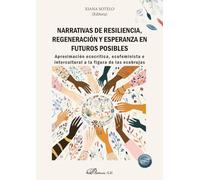 Narrativas de resiliencia, regeneración y esperanza en futuros posibles: Aproximación ecocrítica, ecofeminista e intercultural a la fi gura de las ecobrujas