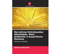 Narrativas Entrelaçadas Identidade, Meio Ambiente e Experiência Humana: Literatura e Identidade