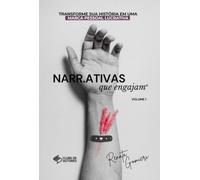 Narrativas que Engajam - Transforme Sua História em uma Marca Pessoal Lucrativa - Volume 1