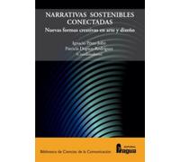 Narrativas sostenibles conectadas: nuevas formas creativas en arte y diseño: 215 (Biblioteca de Ciencias de la Comunicación)