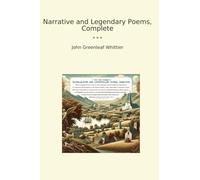 Narrative and Legendary Poems, Complete (Classic Books)
