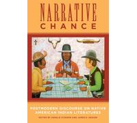 Narrative Chance: Postmodern Discourse on Native American Indian Literatures (8) (American Indian Literature and Critical Studies Series)