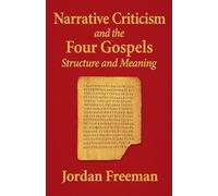 Narrative Criticism and the Four Gospels: Structure and Meaning