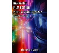 Narrative film editing 2001: A Space Odyssey: A scene analysis