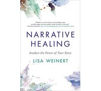 Narrative Healing: Awaken the Power of Your Story