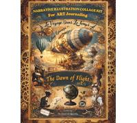 Narrative Illustration Collage Kit for Art Journaling : "The Dawn of Flight": Le Voyage dans le temps - Volume 1 - Livre de découpage et de collage style 1900 vintage