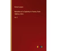 Narrative of a Captivity in France, from 1800 to 1814: Vol. 2