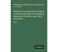 Narrative of a Journey from Caunpoor to the Boorendo Pass, in the Himalaya Mountains viâ Gwalior, Agra, Delhi, and Sirhind: Vol. 2