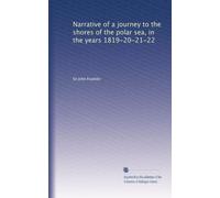 Narrative of a journey to the shores of the polar sea, in the years 1819-20-21-22: Volume 1