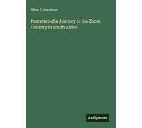 Narrative of a Journey to the Zoolu Country in South Africa