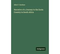 Narrative of a Journey to the Zoolu Country in South Africa