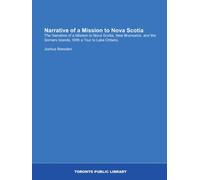 Narrative of a Mission to Nova Scotia: The Narrative of a Mission to Nova Scotia, New Brunswick, and the Somers Islands, With a Tour to Lake Ontario.