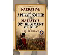 Narrative of A Private Soldier in his Majesty's 92d Regiment of Foot