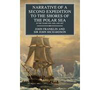 Narrative of a Second Expedition to the Shores of the Polar Sea: in the Years 1825, 1826, and 1827