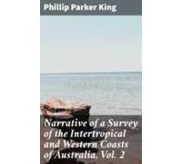Narrative Of A Survey Of The Intertropical And Western Coasts Of Austr