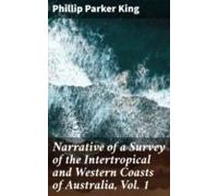 Narrative Of A Survey Of The Intertropical And Western Coasts Of Austr