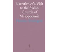 Narrative of a Visit to the Syrian Church of Mesopotamia: Statements and Reflections Upon the Present State of Christianity in Turkey