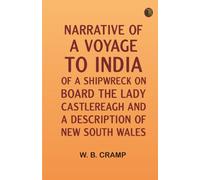Narrative of a Voyage to India; of a Shipwreck on board the Lady Castlereagh; and a Description of New South Wales