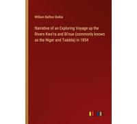 Narrative of an Exploring Voyage up the Rivers Kwo'ra and Bi'nue (commonly known as the Niger and Tsádda) in 1854