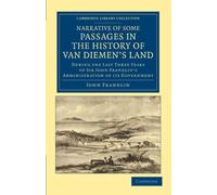 Narrative of Some Passages in the History of Van Diemen's Land: During the Last Three Years of Sir John Franklin's Administration of Its Government ... - History of Oceania) [Idioma Inglés]