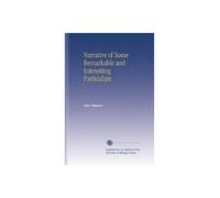 Narrative of Some Remarkable and Interesting Particulars