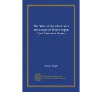 Narrative of the adventures and escape of Moses Roper, from American slavery