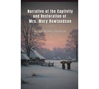 Narrative of the Captivity and Restoration of Mrs. Mary Rowlandson