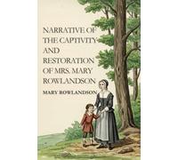 NARRATIVE OF THE CAPTIVITY AND RESTORATION OF MRS. MARY ROWLANDSON