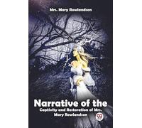 Narrative Of The Captivity And Restoration Of Mrs. Mary Rowlandson
