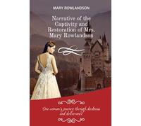 Narrative of the Captivity and Restoration of Mrs. Mary Rowlandson