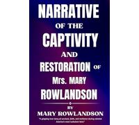 Narrative of the Captivity and Restoration of Mrs. Mary Rowlandson