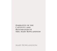 Narrative of the Captivity and Restoration of Mrs. Mary Rowlandson: Classic Edition Republished by North Publishers
