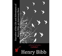 Narrative of the Life and Adventures of Henry Bibb, an American Slave