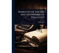 Narrative Of The Life And Adventures Of Paul Cuffe