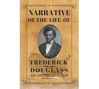 NARRATIVE OF THE LIFE OF FREDERICK DOUGLASS: AN AMERICAN SLAVE : 2019 NEW EDITION