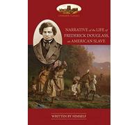 Narrative Of The Life Of Frederick Douglass, An American Slave: Unabridged, with chronology, bibliography and map (Aziloth Books)