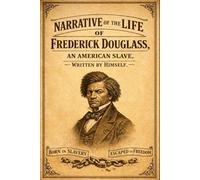 Narrative of the Life of Frederick Douglass: An Original and Unabridged Edition