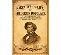 Narrative of the Life of Frederick Douglass: An Original and Unabridged Edition