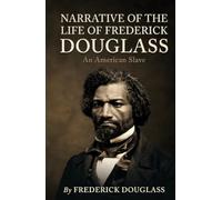 Narrative of the Life of Frederick Douglass: Annotated