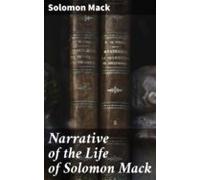 Narrative Of The Life Of Solomon Mack (ebook)
