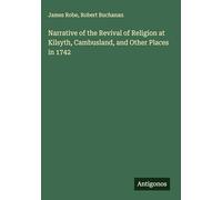 Narrative of the Revival of Religion at Kilsyth, Cambusland, and Other Places in 1742