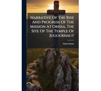 Narrative Of The Rise And Progress Of The Mission At Orissa, The Site Of The Temple Of Juggurnaut