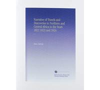 Narrative of Travels and Discoveries in Northern and Central Africa in the Years 1822 1823 and 1824: V. 1