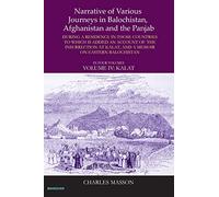 Narrative of Various Journey in Balochistan, Afghanistan and the Panjab 1826 to 1838: During a Residence in Those Countries to Which Is Added an ... and a Memoir on Eastern Balochistan Vol IV