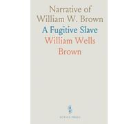Narrative of William W. Brown: A Fugitive Slave