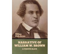 Narrative of William W. Brown, a Fugitive Slave