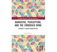Narrative, Perception, and the Embodied Mind: Towards a Neuro-narratology (Routledge Research in Cognitive Humanities)