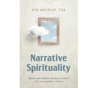Narrative Spirituality: Mirror and Window: Reading Scripture with an Integrative Mindset.