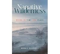Narrative Wilderness: Being in Time and Place
