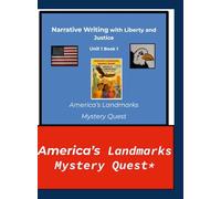 Narrative Writing With Liberty and Justice Curriculum: America's Landmarks Mystery Quest Unit 1 Book 1: Statue of Liberty and Mount Rushmore